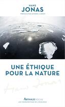 Couverture du livre « Une éthique pour la nature » de Hans Jonas aux éditions Arthaud