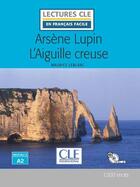 Couverture du livre « Arsene lupin l'aiguille creuse - lecture + cd audio » de Maurice Leblanc aux éditions Cle International