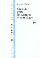 Couverture du livre « Saussure entre linguistique et semio » de Fehr J. aux éditions Puf