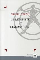 Couverture du livre « Le linguiste et l'inconscient » de Michel Arrive aux éditions Puf