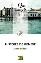 Couverture du livre « Histoire de Genève (4e édition) » de Alfred Dufour aux éditions Que Sais-je ?