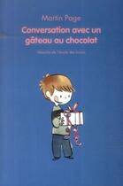 Couverture du livre « Conversation avec un gateau au chocolat » de Page Martin / Picaul aux éditions Ecole Des Loisirs