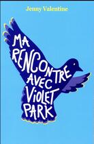 Couverture du livre « Ma rencontre avec Violet Park » de Jenny Valentine aux éditions Ecole Des Loisirs