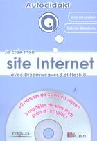 Couverture du livre « Je crée mon site Internet avec Dreamweaver 8 et Flash 8 : 60 minutes de cours en vidéo ! 3 modèles de sites Web prêts à l'emploi ! » de Cedric Berge aux éditions Eyrolles