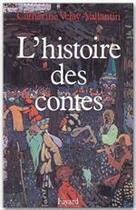 Couverture du livre « L'histoire des contes » de Catherine Veley-Vallantin aux éditions Fayard