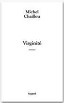 Couverture du livre « Virginité » de Chaillou-M aux éditions Fayard