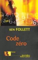 Couverture du livre « Code zéro » de Ken Follett aux éditions Robert Laffont