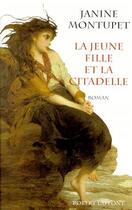 Couverture du livre « La jeune fille et la citadelle » de Janine Montupet aux éditions Robert Laffont