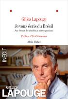 Couverture du livre « Je vous écris du Brésil : sur Proust, les abeilles et autres passions » de Gilles Lapouge aux éditions Albin Michel