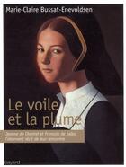 Couverture du livre « Le voile et la plume ; Jeanne de Chantal et François de Sales, l'étonnant récit de leur rencontre » de Bussat-Enevoldsen aux éditions Bayard