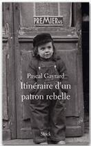 Couverture du livre « Itinéraire d'un patron rebelle » de Pascal Gayrard aux éditions Stock