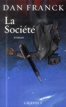 Couverture du livre « La société » de Dan Franck aux éditions Grasset Et Fasquelle