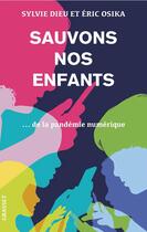 Couverture du livre « L'enfant-écran : Comment échapper à la pandémie numérique » de Docteur Sylvie Dieu Osika et Docteur Eric Osika aux éditions Grasset