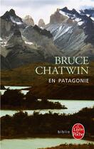 Couverture du livre « En Patagonie » de Bruce Chatwin aux éditions Le Livre De Poche