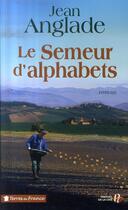 Couverture du livre « Le semeur d'alphabets » de Jean Anglade aux éditions Presses De La Cite