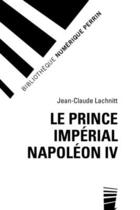 Couverture du livre « Le prince impérial Napoléon IV » de Jean-Claude Lachnitt aux éditions Perrin