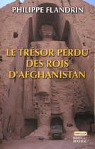 Couverture du livre « Le tresor perdu des rois d'afghanistan - balades barbares » de Philippe Flandrin aux éditions Rocher