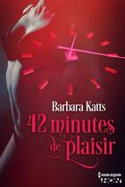 Couverture du livre « 42 minutes de plaisir » de Barbara Katts aux éditions Hqn