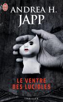 Couverture du livre « Le ventre des lucioles » de Andrea H. Japp aux éditions J'ai Lu