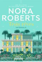 Couverture du livre « Trois rêves ; intégrale » de Nora Roberts aux éditions J'ai Lu