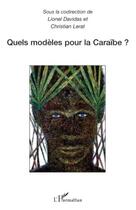 Couverture du livre « Quels modèles pour la Caraïbe ? » de Lionel Davidas et Christian Lerat aux éditions Editions L'harmattan