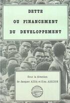 Couverture du livre « Dette ou financement de dévéloppement » de Elsa Assidon et Jacques Adda aux éditions Editions L'harmattan