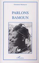 Couverture du livre « Parlons bamoun » de Emmanuel Matateyou aux éditions Editions L'harmattan