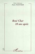 Couverture du livre « RENE CHAR 10 ANS APRES » de Paule Plouvier aux éditions Editions L'harmattan