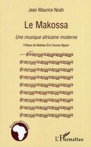 Couverture du livre « La Makossa ; une musique africaine moderne » de Jean Maurice Noah aux éditions Editions L'harmattan