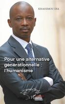 Couverture du livre « Pour une alternative générationnelle : l'humanisme » de Khassimou Dia aux éditions L'harmattan