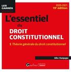 Couverture du livre « L'essentiel du droit constitutionnel t.1 ; théorie générale du droit constitutionnel (édition 2020/2021) » de Gilles Champagne aux éditions Gualino