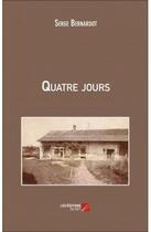 Couverture du livre « Quatre jours » de Serge Bernardot aux éditions Editions Du Net