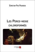 Couverture du livre « Les perce-neige chloroformes » de Palvadeau C-Y. aux éditions Editions Du Net