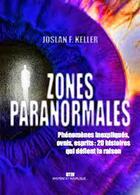 Couverture du livre « Zones paranormales : phénomènes inexpliqués, ovnis, esprits : 20 histoires qui défient la raison » de Joslan F. Keller aux éditions Max Milo