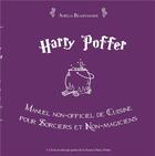 Couverture du livre « Harry Poffer ; manuel non-officiel de cuisine pour sorciers et non-magiciens » de Aurelia Beaupommier aux éditions Books On Demand