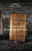 Couverture du livre « Comment autant de gravides solitudes » de Francoise Barats-Pallez aux éditions Books On Demand