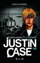 Couverture du livre « Justin Case t.2 ; l'archange et le démon » de Jean-Luc Bizien aux éditions Grund