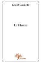 Couverture du livre « La plume » de Roland Degeneffe aux éditions Edilivre