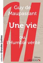 Couverture du livre « Une vie ; ou l'humble vérité » de Guy de Maupassant aux éditions Ligaran