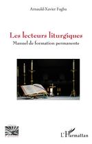 Couverture du livre « Les lecteurs liturgiques : Manuel de formation permanente » de Arnauld-Xavier Fagba aux éditions L'harmattan