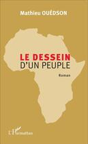 Couverture du livre « Dessein d'un peuple » de Mathieu Ouedson aux éditions L'harmattan