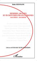 Couverture du livre « Femmes arabes et ecritures francophones ; machrek - maghreb » de Rabia Redouane aux éditions L'harmattan