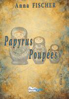 Couverture du livre « Papyrus poupées » de Anna Fischer aux éditions Bord Du Lot