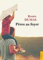 Couverture du livre « Pères au foyer » de Renee Dumas aux éditions Jets D'encre