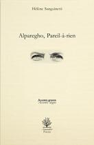 Couverture du livre « Alparegho, pareil-à-rien » de Helene Sanguinetti aux éditions L'amandier