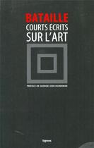 Couverture du livre « Courts écrits sur l'art » de Georges Bataille aux éditions Nouvelles Lignes