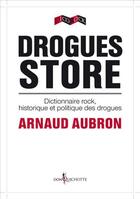 Couverture du livre « Drogues store ; dictionnaire rock, historique et politique des drogues » de Arnaud Aubron aux éditions Don Quichotte