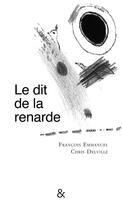 Couverture du livre « Le dit de la renarde » de Francois Emmanuel et Chris Delville aux éditions Esperluete