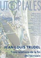 Couverture du livre « Trois relations de la fin de l'écrivain » de Jean-Louis Trudel aux éditions Actusf