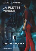 Couverture du livre « La flotte perdue Tome 3 : courageux » de Jack Campbell aux éditions L'atalante